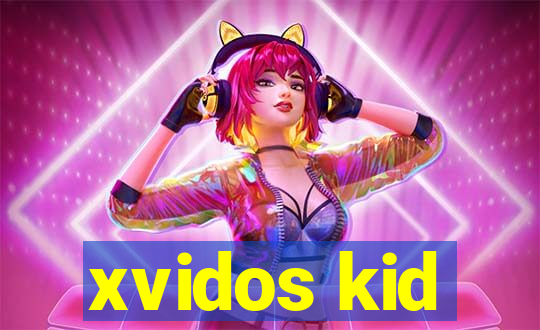 xvidos kid